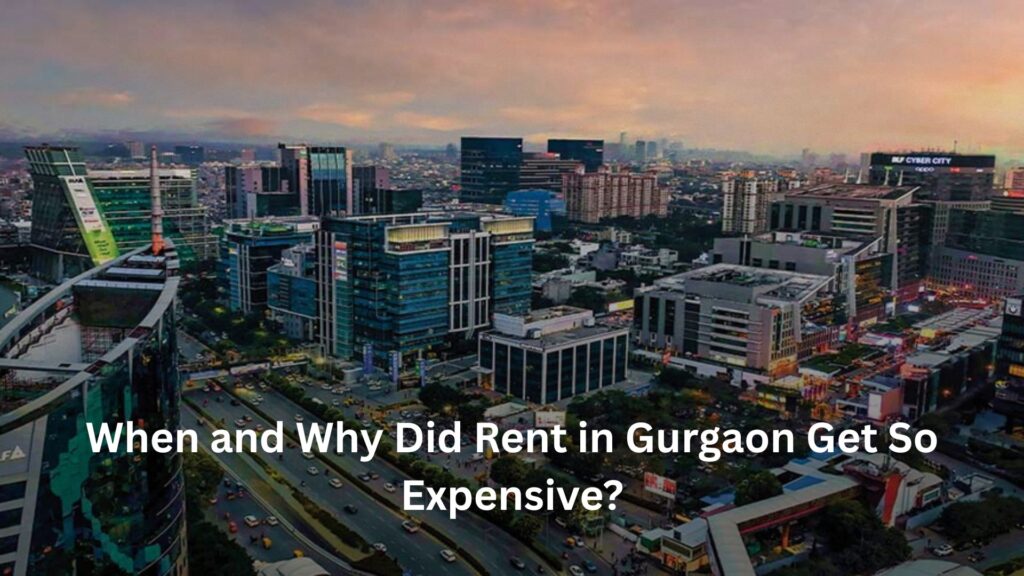 Rent in Gurgaon, When and Why Did Rent in Gurgaon Get So Expensive?, Rentok When Did Rent in Gurgaon Get So Expensive?