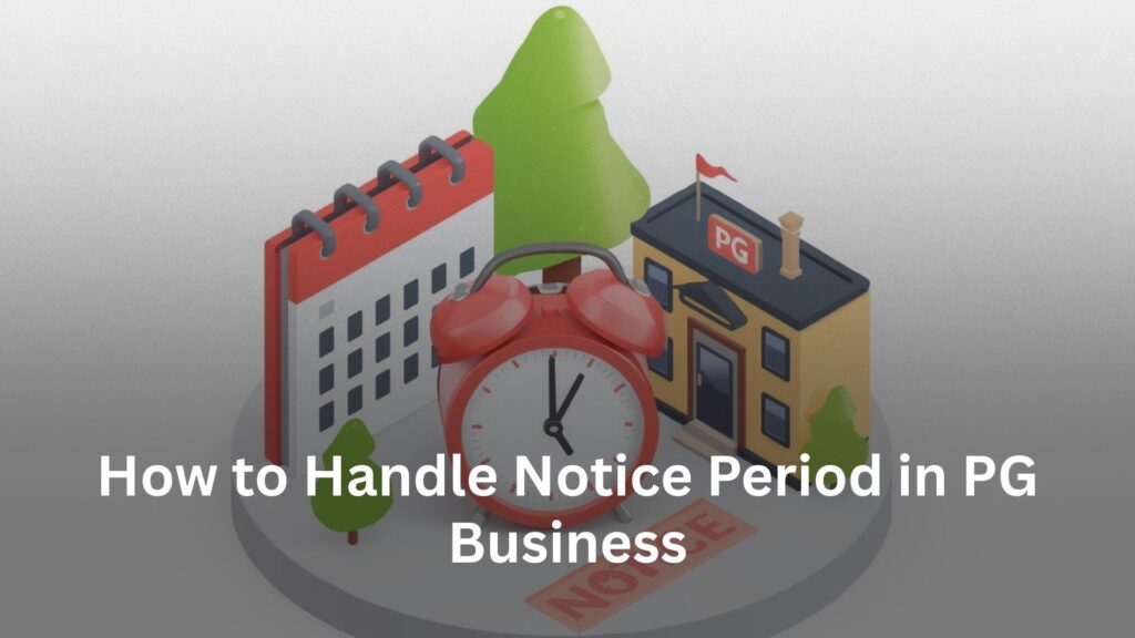Notice Period, How to Handle Notice Period in PG Business, Rentok How to Handle Notice Period in PG Business