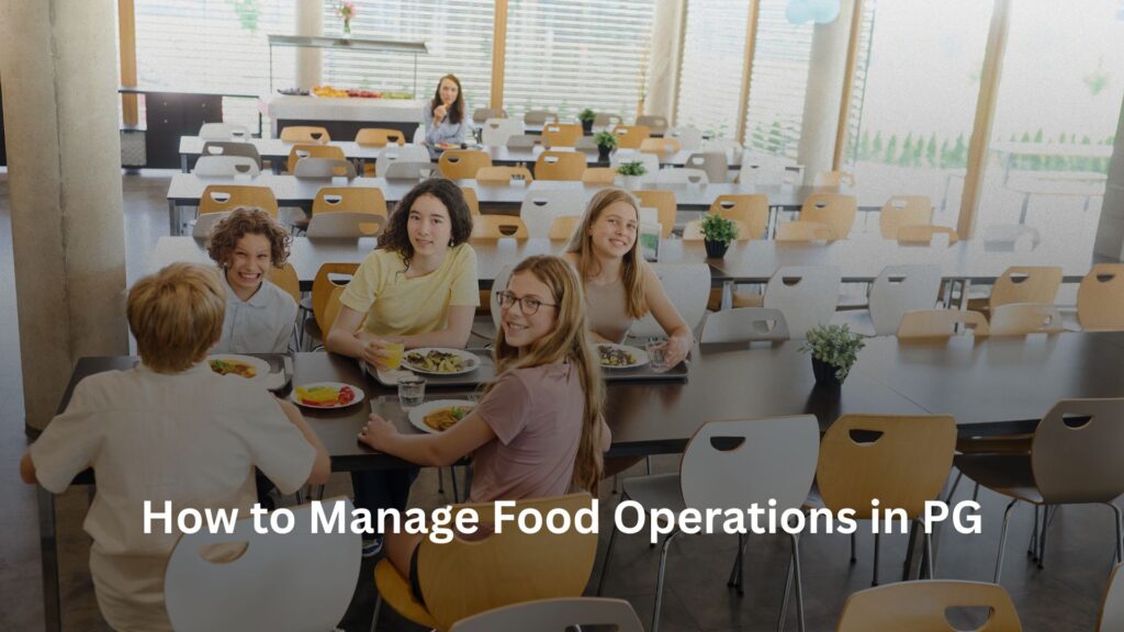 Manage Food Operations in PG, How to Manage Food Operations in PG, Rentok How to Manage Food Operations in PG