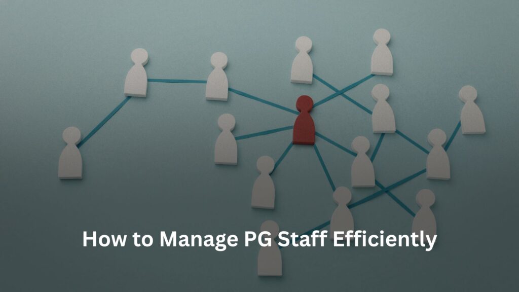 How to Manage PG Staff Efficiently