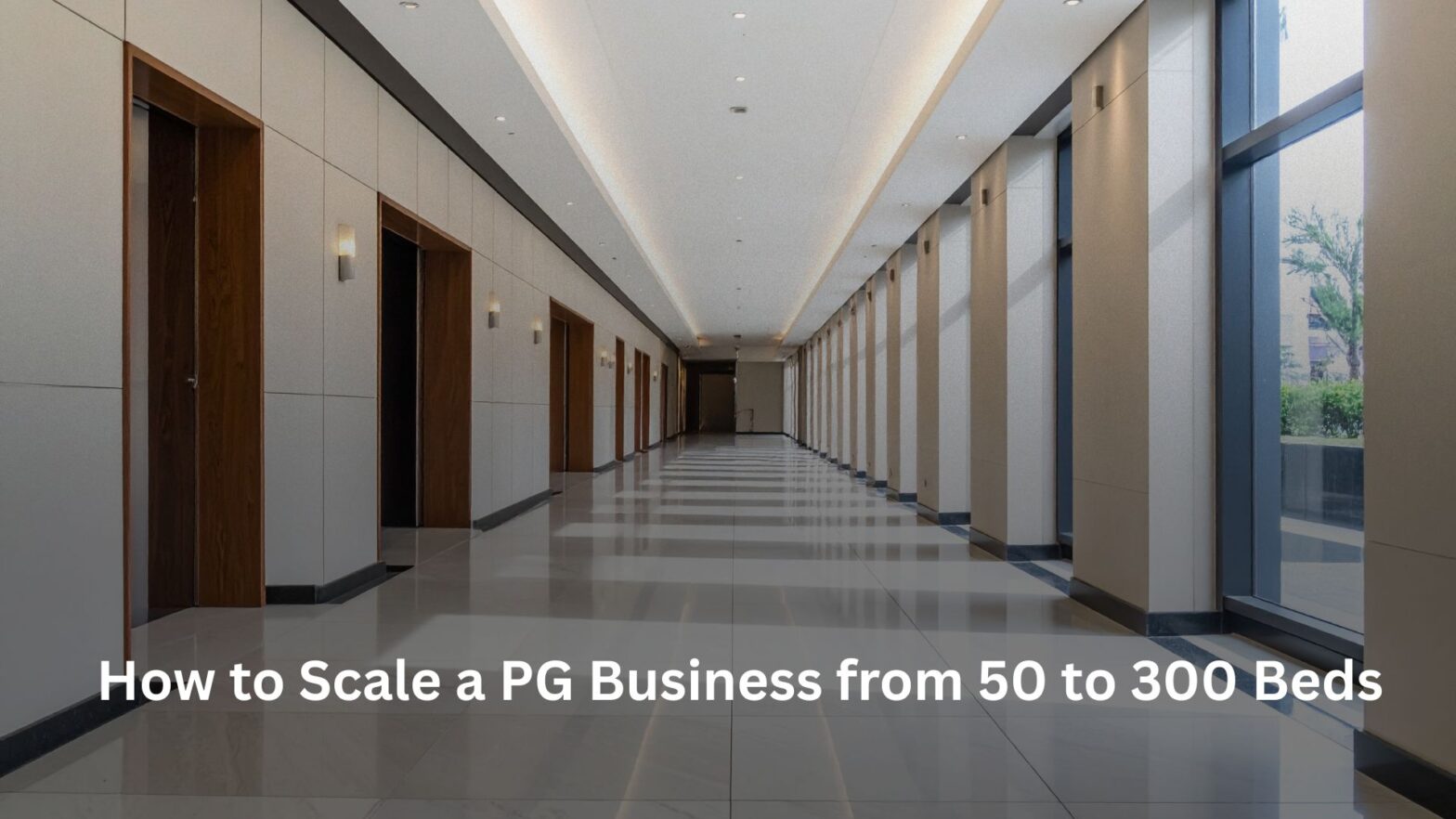 How to Scale a PG Business from 50 to 300 Beds