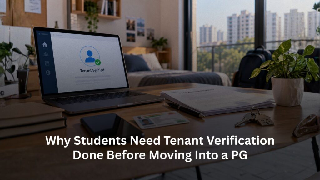 Why Students Need Tenant Verification Done Before Moving Into a PG